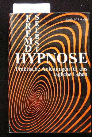 LeCron, Leslie M.. Fremdhypnose Selbsthypnose. praktische Anleitungen fr das tgliche Leben. o.A.