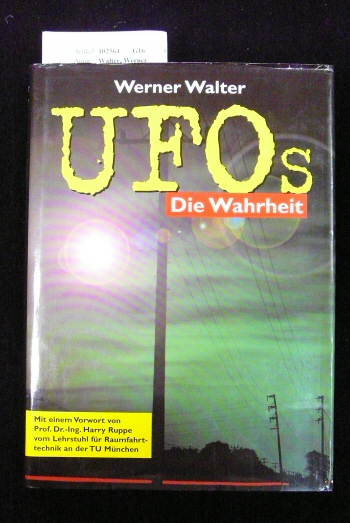 Walter, Werner. UFO`s - Die Wahrheit. o.A.