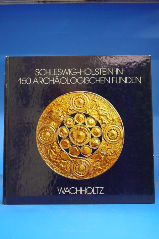 Schleswig-Holstein in 150 archäologischen Funden. o.A.