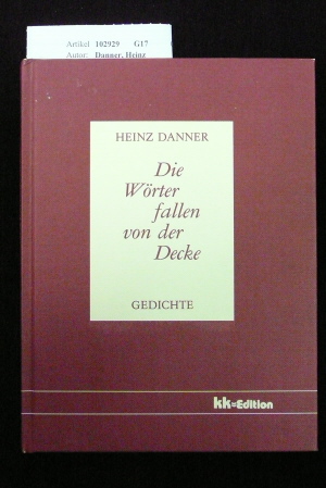 Danner, Heinz. Die Wrter fallen von der Decke. Gedichte. o.A.