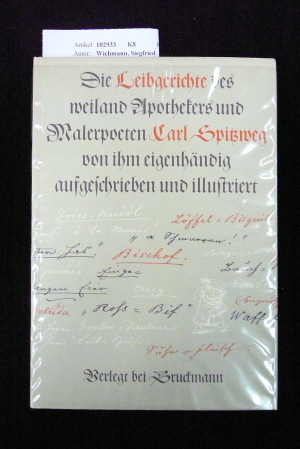 Die Leibgerichte des Weiland Apothekers und Malerpoeten Carl Spitzweg von ihm eigenhändig aufgeschrieben und illustriert. o.A.