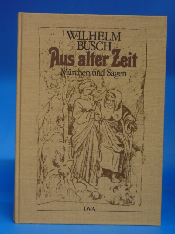 Busch, Wilhelm. Aus alter Zeit. Mrchen und Sagen - Herausgegeben von Gert Ueding. o.A.