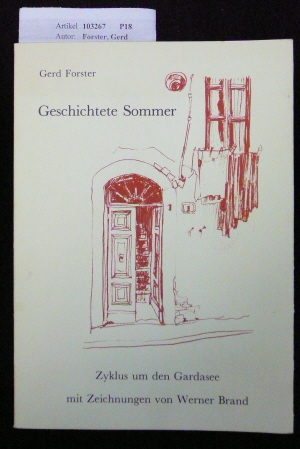 Forster, Gerd. Geschichtete Sommer. Zyklus um den Gardasee - mit Zeichnungen von Werner Brand. o.A.
