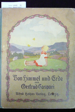 Holst/Caspari. Von Himmel und Erde. Bilder von Gertrud Caspari , mit Geschichten von Adolf Holst. o.A.