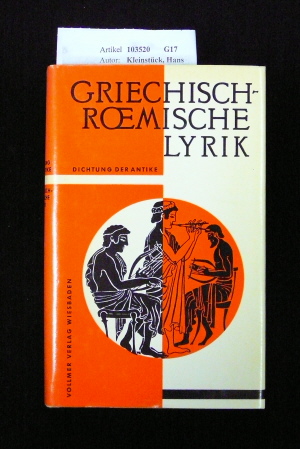 Kleinstck, Hans. Griechisch-Rmische Lyrik. in klassischen und neuen bersetzungen. o.A.