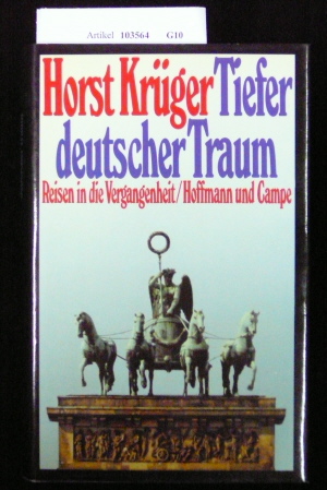 Krger, Horst. Tiefer Deutscher Traum. Reise in die Vergangenheit. 3. Auflage.