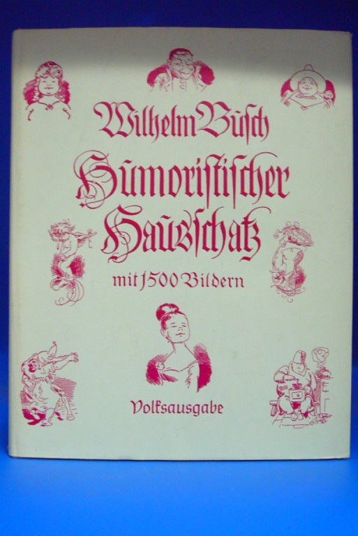 Busch, Wilhelm. Humoristischer Hausschatz. mit 1500 Bildern - Volksausgabe. 23. Auflage.