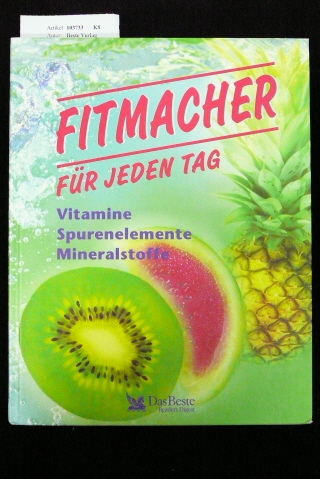 Beste Verlag. Fitmacher fr jeden Tag. Vitamine-Spurenelemente-Mineralstoffe. o.A.