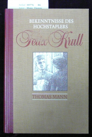 Mann, Thomas. Bekenntnisse des Hochstaplers Felix Krull.