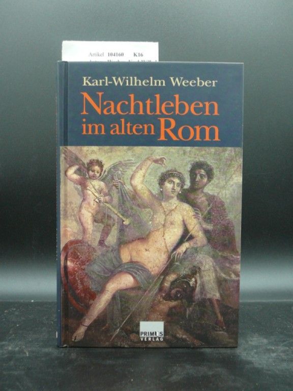 Weeber, Karl-Wilhelm. Nachtleben im alten Rom.