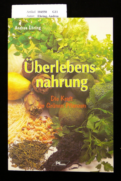 Ehring, Andrea. berlebensnahrung. Die Kraft der grnen Pflanzen. 1. Auflage.