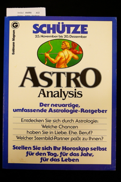 Astro  Analysis. Schtze  23. November bis 20. Dezember. Der neuartige, umfassende Astrologie-Ratgeber. 2. Auflage.