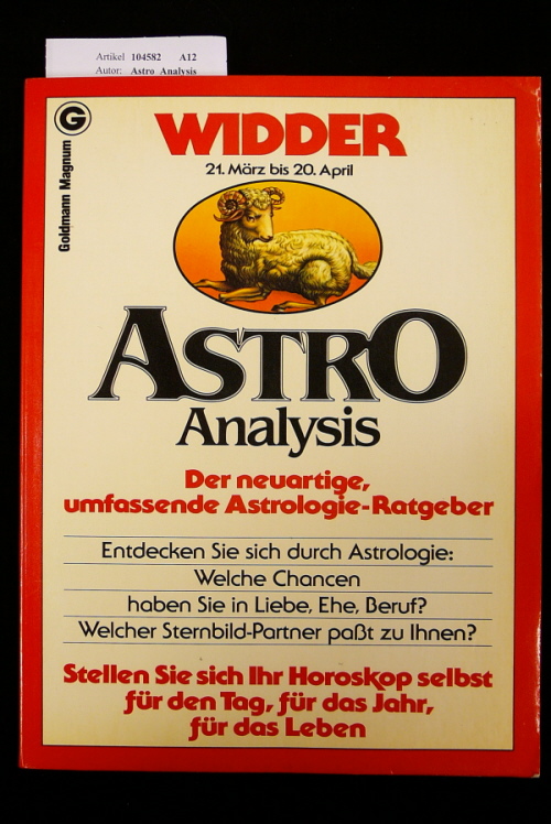 Astro  Analysis. Widder 21. Mrz bis 20. April. Der neuartige, umfassende Astrologie-Ratgeber. 3. Auflage.