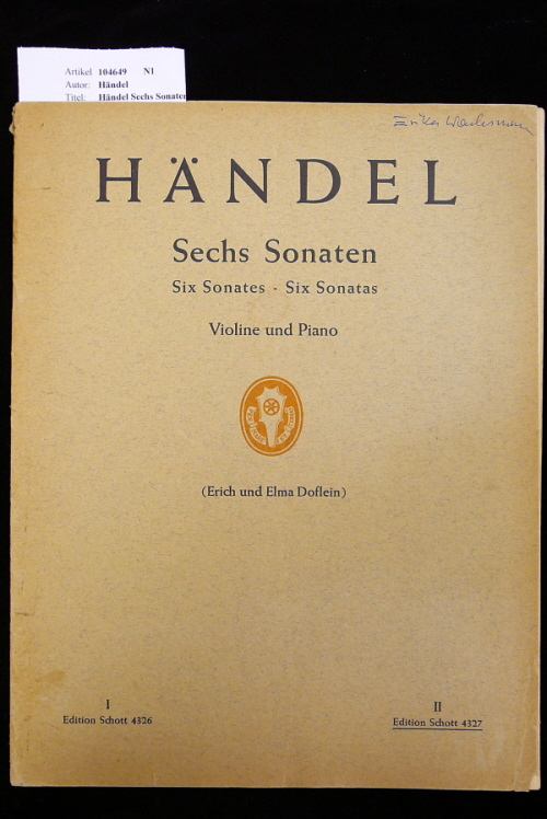 Hndel. Hndel Sechs Sonaten - Six Sonates- Six Sonatas - Violine und Piano. ( Erich und Elma Doflein )- Edition Schott 4326 /4327. o.A.