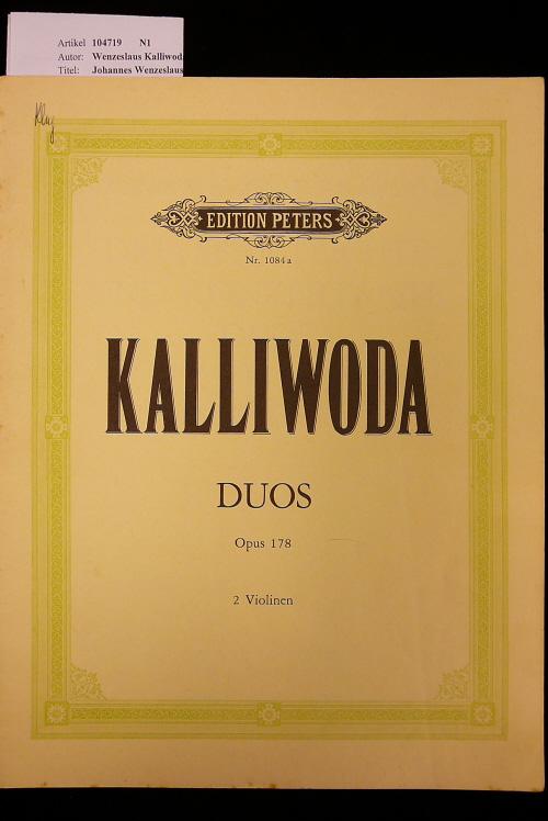 Wenzeslaus Kalliwoda, Johannes. Johannes Wenzeslaus Kalliwoda - Drei sehr leichte und konzertante Duos  fr zwei Violinen  Opus 178. edition peters Nr. 1084a. o.A.