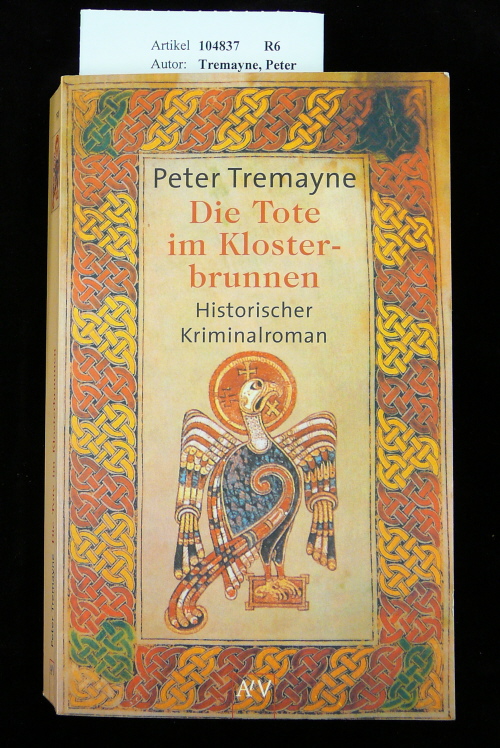 Tremayne, Peter. Die Tote im Klosterbrunnen. Historischer Kriminalroman. 2. Auflage.