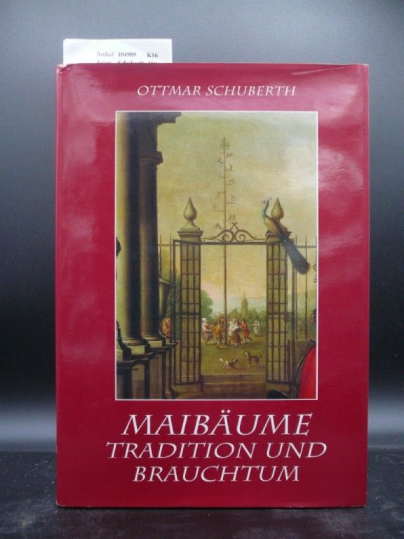 Schuberth, Ottmar. Maibume - Tradition und Brauchtum. 1. Auflage.