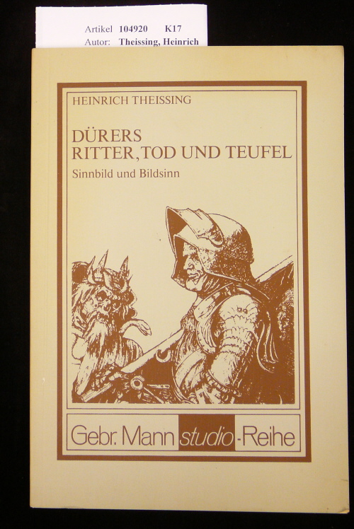 Theissing, Heinrich. Drers Ritter, Tod und Teufel. Sinnbild und Bildsinn. o.A.