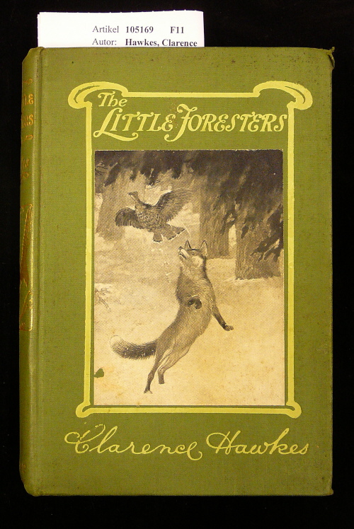 Hawkes, Clarence. The Little Forest. A Story of Fields and Woods. o.A.