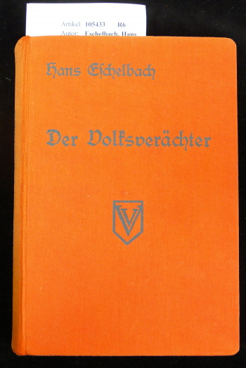 Eschelbach, Hans. Der Volksverchter. 15.-20. Tsd.