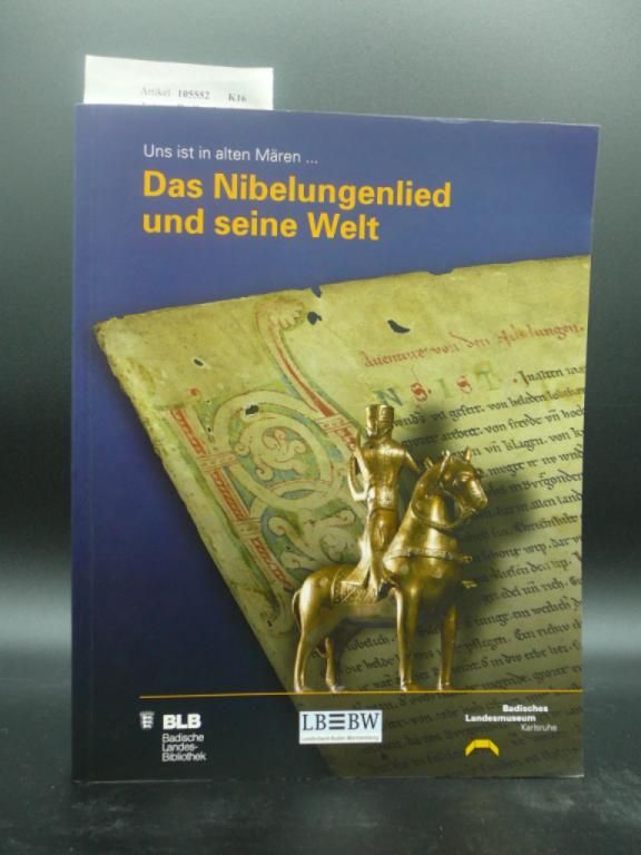 Badisaches Landesmuseum- Karlsruhe / Primus Verlag. Das Nibelungenlied und seine Welt. Ausstellung im Badischen Landesmuseum Schloss Karlsruhe 13.12.2003-14.03.2004.