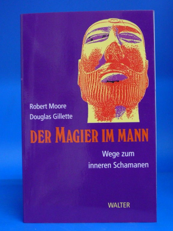 Moore, Robert/ Gillette, Douglas. Der Magier im Mann. Wege zum inneren Schamanen. o.A.