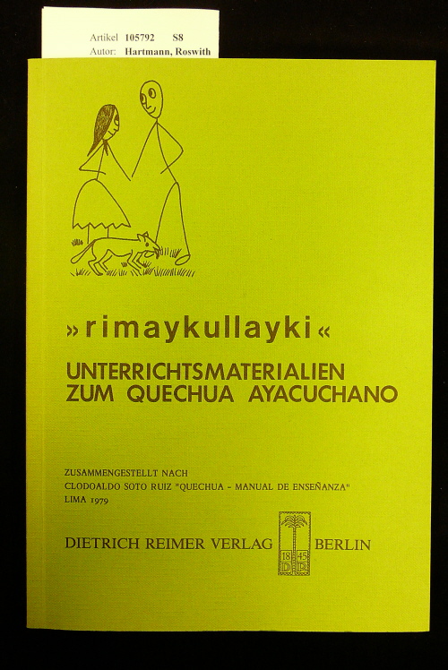 Hartmann, Roswith. > rimaykullayki <. Unterrichtsmaterialien zum Quechua Ayacuchano - Peru. o.A.