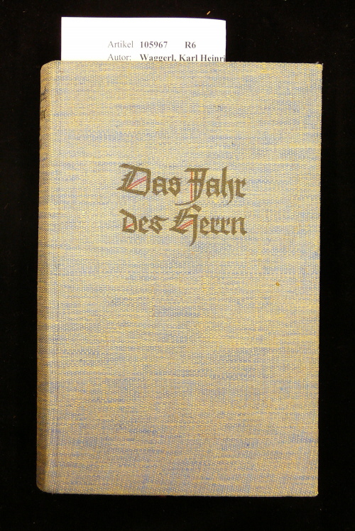 Waggerl, Karl Heinrich. Das Jahr des Herrn. Roman. 1. Auflage.