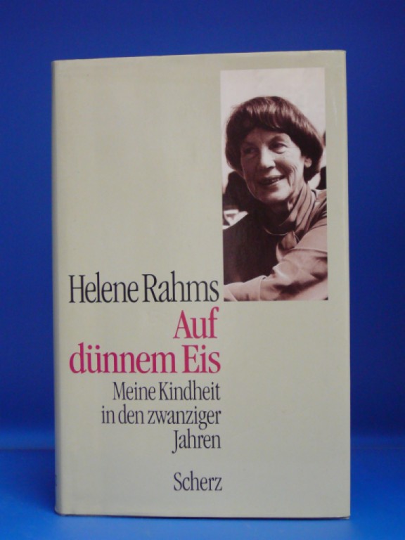 Rahms, Helene. Auf dnnem Eis. Meine Kindheit in den zwanziger Jahren. 1. Auflage.