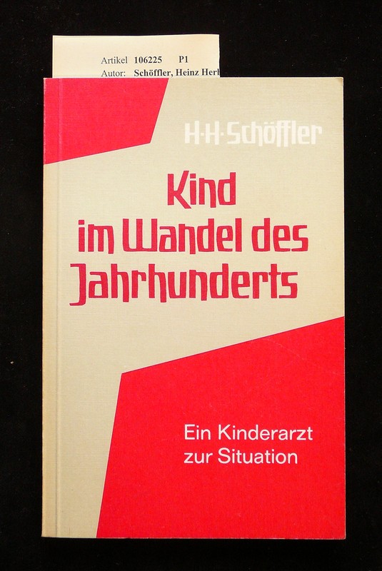 Schffler, Heinz Herbert. Kind im Wandel des Jahrhunderts. Ein Kinderarzt zur Situation.