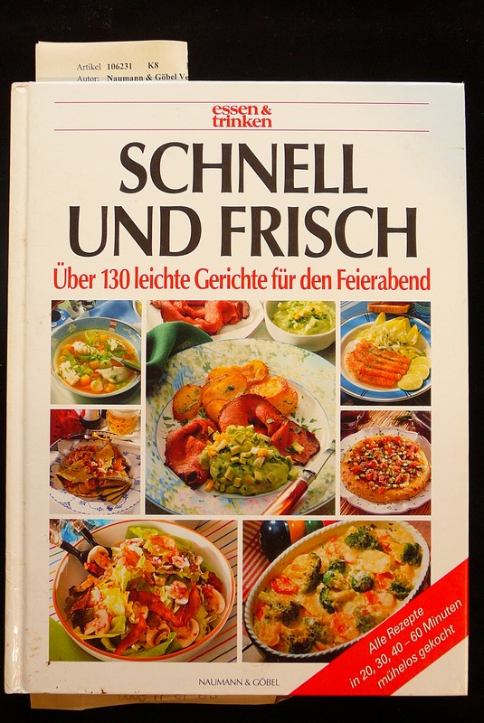 Naumann & Gbel Verlag. Schnell und Frisch - ber 130 leichte Gerichte fr den Feierabend. essen & trinken. o.A.