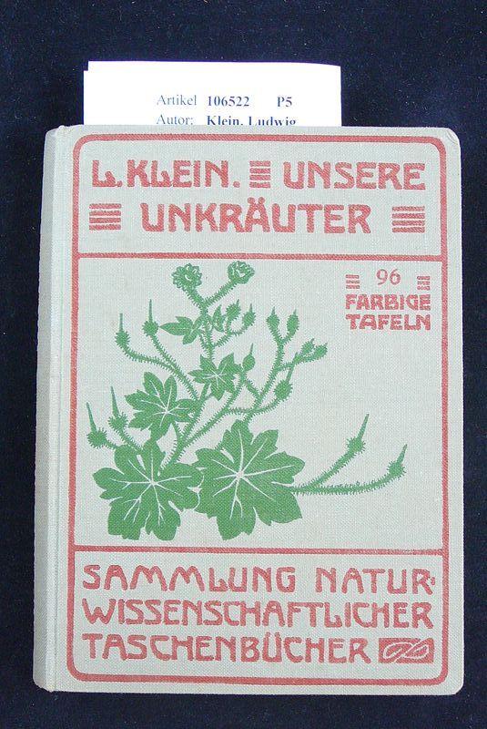 Klein, Ludwig. Unsere Unkruter. mit 96 farbigen Tafeln - 29 schwarzen Abbildungen. 2. Auflage.