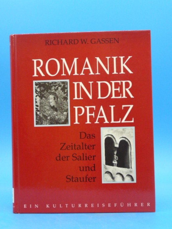Gassen, Richard W.. Romanik in der Pfalz. Eine endliche Geschichte. o.A.