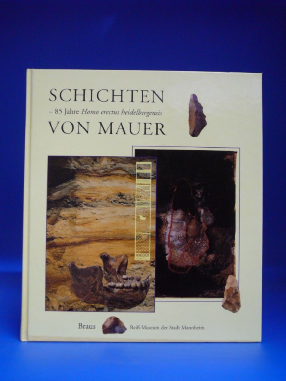Beinhauer, Karl W. / Wagner, Gnther A.. Schichten- 85 Jahre Homo erectue heidelbergensis von Mauer. o.A.