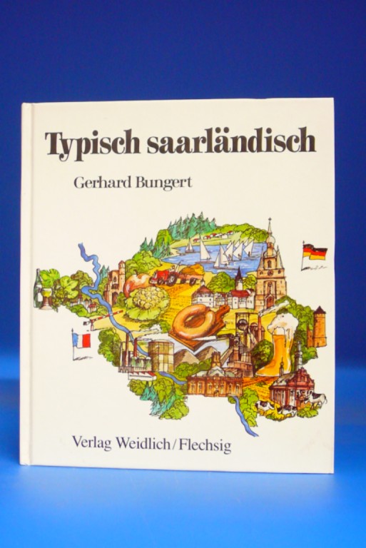 Bungert, Gerhard. Typisch saarlndisch. Ein-und Ausdrcke aus dem jngsten Bundesland - mit Zeichnungen von Volker Schmidt. 3. Auflage.