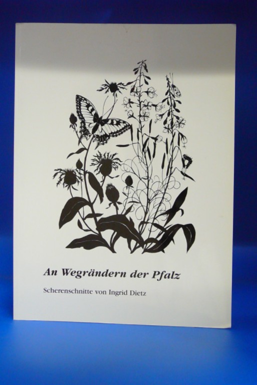 Dietz, Ingrid. An Wegrndern der Pfalz. Scherenschnitte von Ingrid Dietz. o.A.