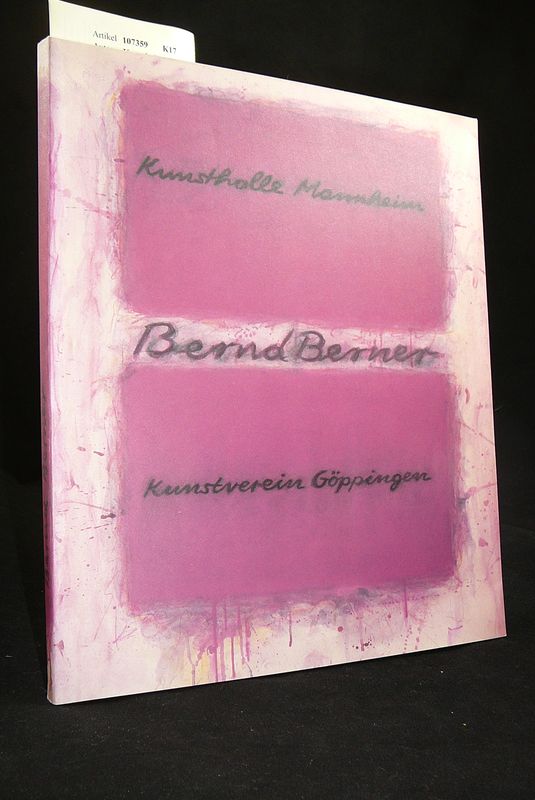 Kunsthalle Mannheim. Bernd Berner. Kunsthalle Mannheim  1. Juni bis 29. September 1991.