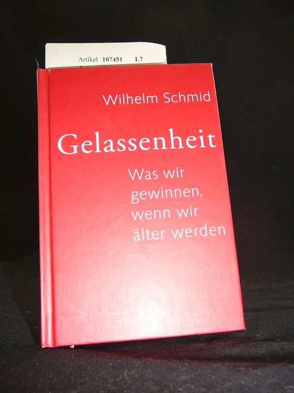 Schmid, Wilhelm. Gelassenheit. was wir gewinnen, wenn wir lter werden. 17. Auflage.