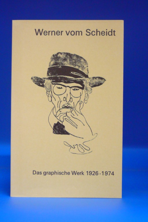 Scheidt, Werner vom. Werner vom Scheidt - Das graphische Werk 1926-1974. o.A.