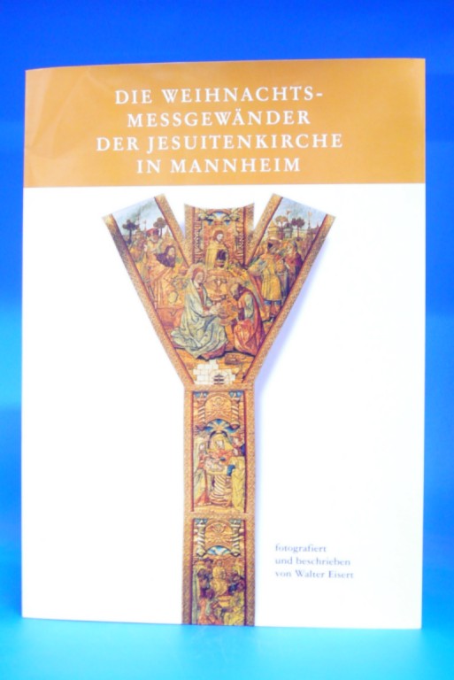 Eisert, Walter. Die Weihnachtsmessgewnder der Jesuitenkirche in Mannheim. 1. Auflage.