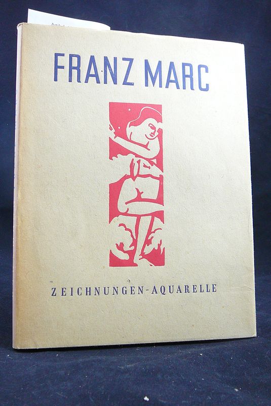 Bnemann, Hermann. Franz Marc - Zeichnungen-Aquarelle. 69 Abbildungen und 13 Farbtafeln nebst einem Brief von Ernst Penzoldt. 1.-5. Tsd.