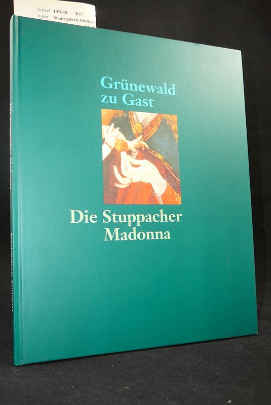 Staatsgalerie Stuttgart. Die Stuppacher Madonna. Grnewald zu Gast - 21. November 1998 bis 14. Februar 1999. o.A.