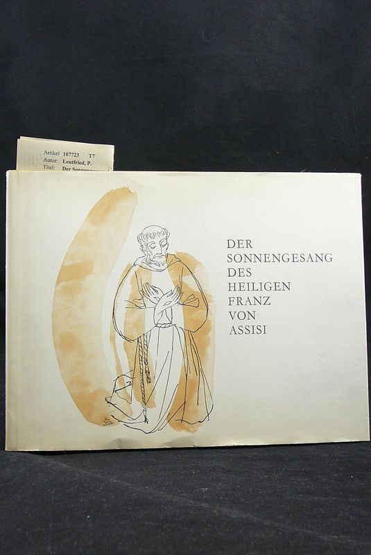Leutfried, P.. Der Sonnengesang des Heiligen Franz von Assisi. o.A.