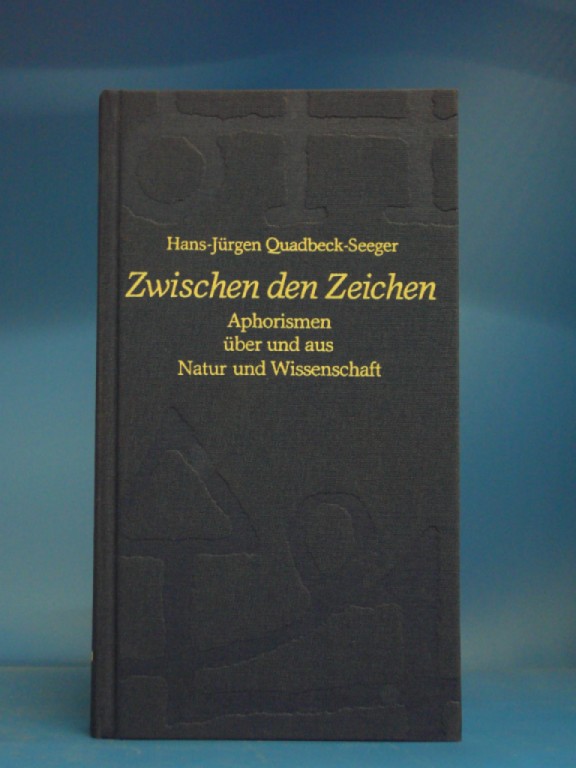 Quadbeck-Seeger, Hans -Jrgen. Zwischwen den Zeichen. Aphorismen ber und aus Natur und Wissenschaft. 2. Auflage.