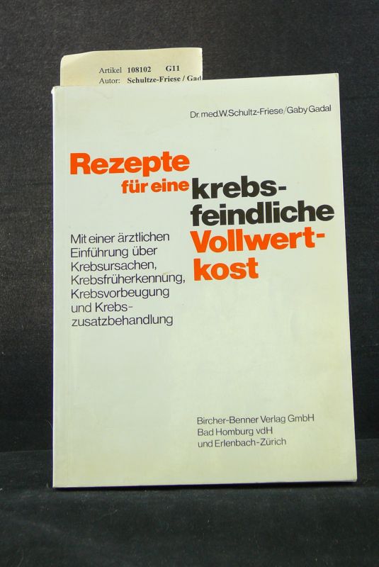 Schultze-Friese / Gadal, Gaby. Rezepte fr eine krebsfeindliche Vollwertkost. 6. Auflage.