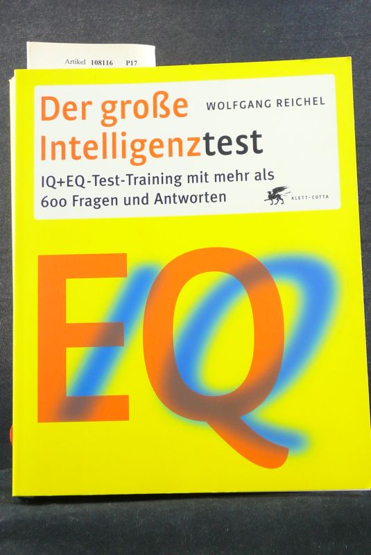 Reichel, Wolfgang. Der groe Intelligenztest. IQ +EQ-Test-Training mit mehr als 600 Fragen und Antworten. 2. Auflage.