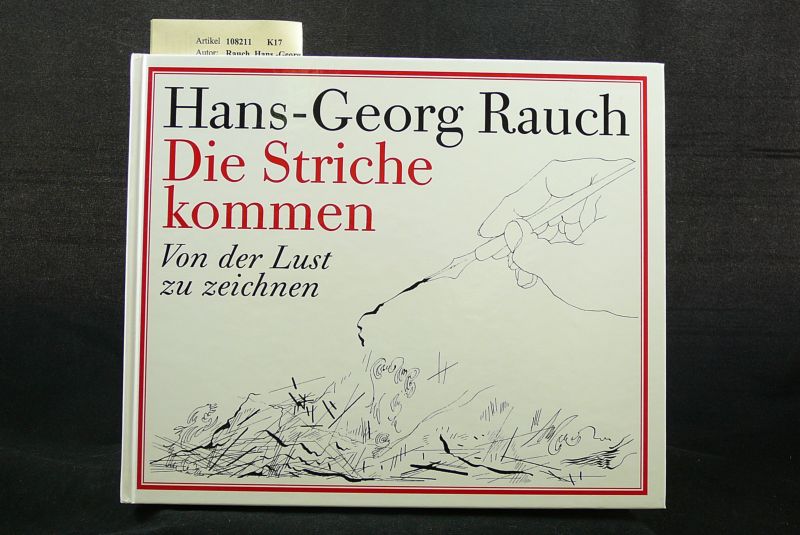 Rauch, Hans -Georg. Die Striche kommen. von der Lust zu zeichnen. 2. Auflage.