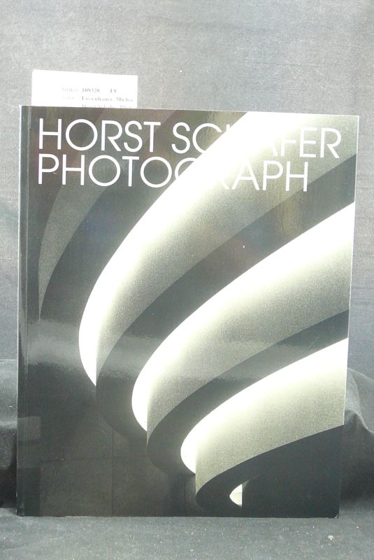 Eissenhauer, Michael. Horst Schfer  Photograph. Kataloge der Kunstsammlungen der Veste Coburg. o.A.