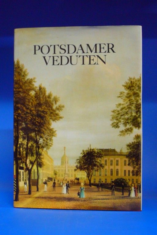 Giersberg, Hans-Joachim/ Schendel, Adelheid. Potsdamer Verduten. Stadt-und Landschaftsansichten vom 17. bis 20. Jahrhundert. 3. Auflage.