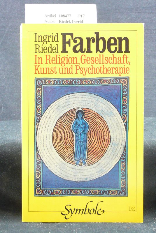 Riedel, Ingrid. Farben -in Religion, Gesellschaft, Kunst Psychotherapie. 1. Auflage.
